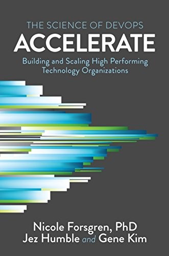 Accelerate by Nicole Forsgren, Jez Humble & Gene Kim