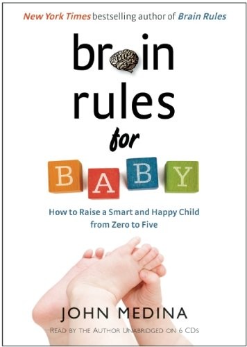 Brain Rules for Baby by John Medina