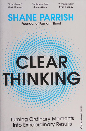Clear Thinking by Shane Parrish