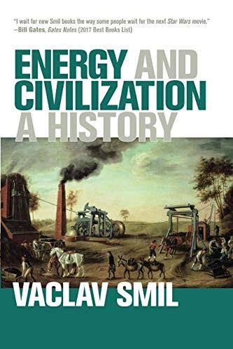 Energy and Civilization: A History by Vaclav Smil
