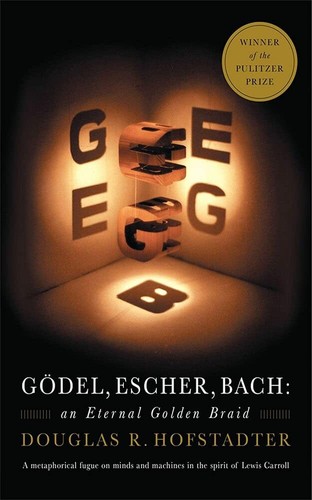 Gödel, Escher, Bach: An Eternal Golden Braid by Douglas R. Hofstadter