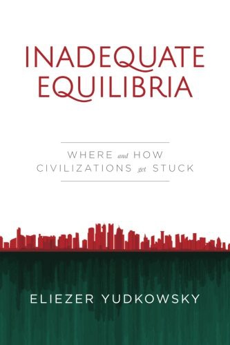 Inadequate Equilibria by Eliezer Yudkowsky