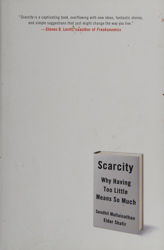 Scarcity by Sendhil Mullainathan & Eldar Shafir