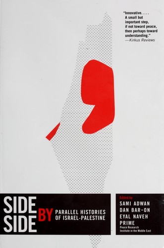 Side by Side: Parallel Histories of Israel-Palestine by Sami Adwan, Dan Bar-On & Eyal Naveh