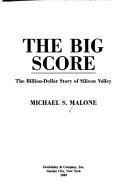 The Big Score by Michael S. Malone