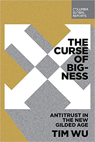 The Curse of Bigness by Tim Wu