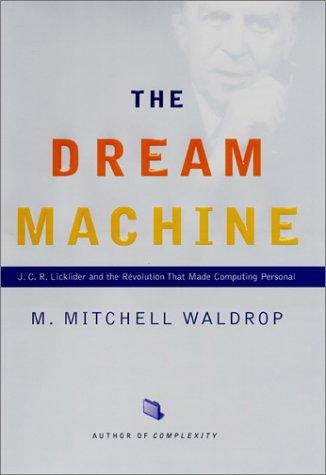 The Dream Machine by M. Mitchell Waldrop