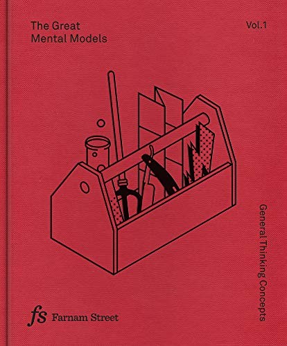 The Great Mental Models: General Thinking Concepts by Shane Parrish & Rhiannon Beaubien