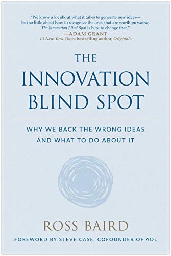 The Innovation Blind Spot by Ross Baird