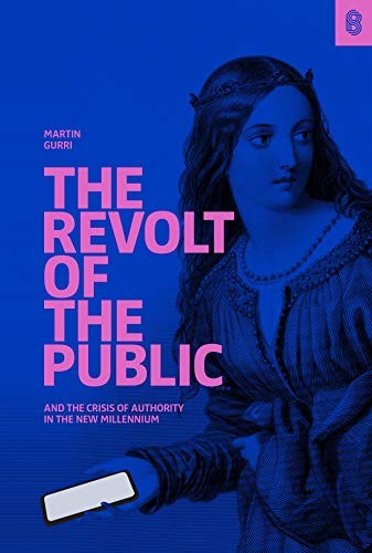 The Revolt of the Public by Martin Gurri